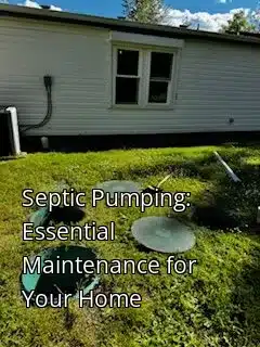 Septic Pumping: Essential Maintenance for Your Home Septic Pumping: Essential Maintenance for Your Home