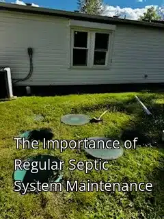 The Importance of Regular Septic System Maintenance The Importance of Regular Septic System Maintenance