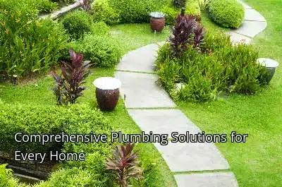 Comprehensive Plumbing Solutions for Every Home Comprehensive Plumbing Solutions for Every Home