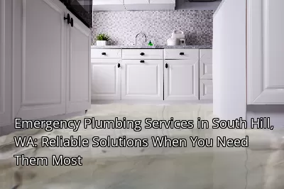 Emergency Plumbing Services in South Hill, WA: Reliable Solutions When You Need Them Most Emergency Plumbing Services in South Hill, WA: Reliable Solutions When You Need Them Most