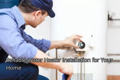 Reliable Water Heater Installation for Your Home Reliable Water Heater Installation for Your Home