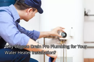 Why Choose Drain Beast Services for Your Water Heater Installation?