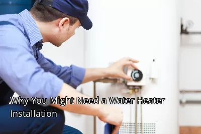 Why You Might Need a Water Heater Installation Why You Might Need a Water Heater Installation