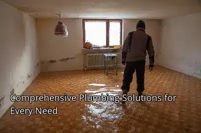 Comprehensive Plumbing Solutions for Every Need Comprehensive Plumbing Solutions for Every Need