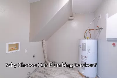 Why Choose Our Plumbing Services? Why Choose Our Plumbing Services?