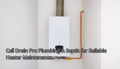 Call Drain Beast Services for Reliable Heater Maintenance