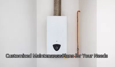 Customized Maintenance Plans for Your Needs Customized Maintenance Plans for Your Needs