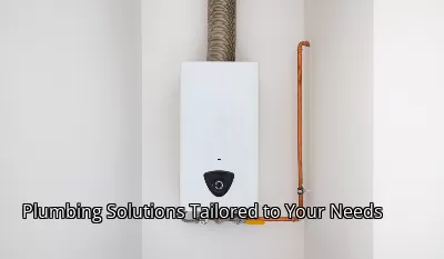 Plumbing Solutions Tailored to Your Needs
