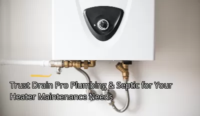 Trust Drain Beast Services for Your Heater Maintenance Needs