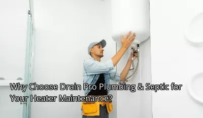 Why Choose Drain Beast Services for Your Heater Maintenance?