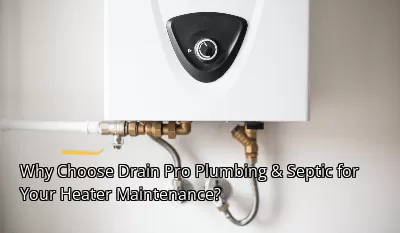 Why Choose Drain Beast Services for Your Heater Maintenance?