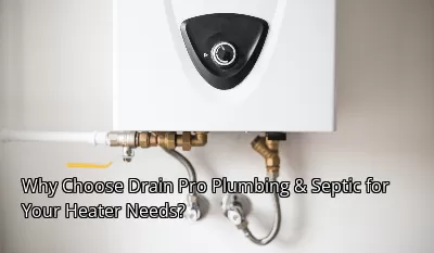 Why Choose Drain Beast Services for Your Heater Needs?