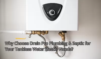 Why Choose Drain Beast Services for Your Tankless Water Heater Needs? Why Choose Drain Beast Services for Your Tankless Water Heater Needs?