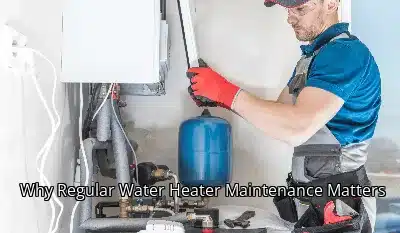 Why Regular Water Heater Maintenance Matters