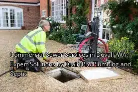 Commercial Sewer Services in Duvall, WA: Expert Solutions by Drain Beast Services