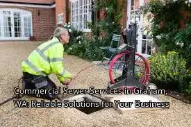 Commercial Sewer Services in Graham, WA: Reliable Solutions for Your Business