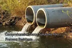 Comprehensive Sewer Solutions for Fremont Residents