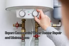 Expert Commercial Water Heater Repair and Maintenance