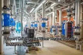 Expert Commercial Water Heater Services in Mercer Island, WA