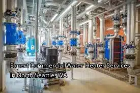 Expert Commercial Water Heater Services in North Seattle, WA