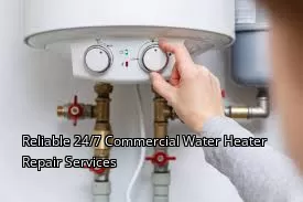 Reliable 24/7 Commercial Water Heater Repair Services