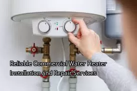 Reliable Commercial Water Heater Installation and Repair Services