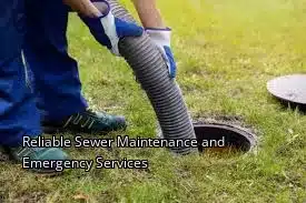 Reliable Sewer Maintenance and Emergency Services