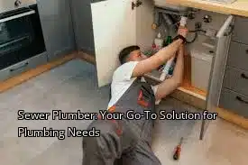 Sewer Plumber: Your Go-To Solution for Plumbing Needs
