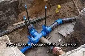 Sewer Repair: Fast and Reliable Solutions