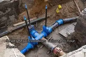Sewer Repair Solutions Tailored to Your Needs Sewer Repair Solutions Tailored to Your Needs