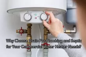 Why Choose Drain Beast Services for Your Commercial Water Heater Needs?