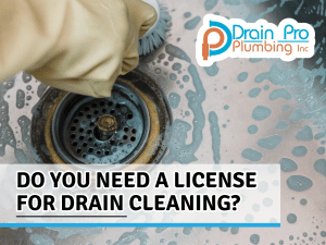 Do You Need a License for Drain Cleaning?