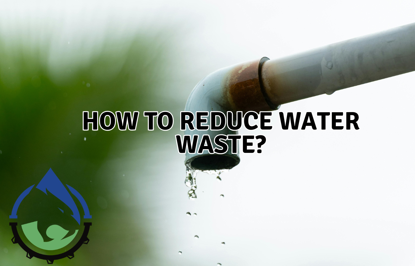 How to reduce water waste?