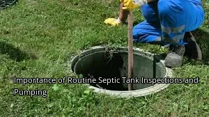 Importance of Routine Septic Tank Inspections and Pumping Importance of Routine Septic Tank Inspections and Pumping