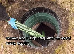 Inspect and Pump Frequently to Avoid Costly Repairs