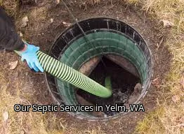 Our Septic Services in Yelm, WA Our Septic Services in Yelm, WA
