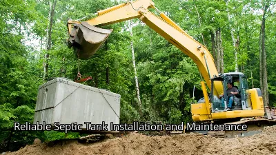 Reliable Septic Tank Installation and Maintenance Reliable Septic Tank Installation and Maintenance