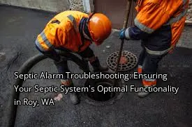 Septic Alarm Troubleshooting: Ensuring Your Septic System's Optimal Functionality in Roy, WA Septic Alarm Troubleshooting: Ensuring Your Septic System's Optimal Functionality in Roy, WA