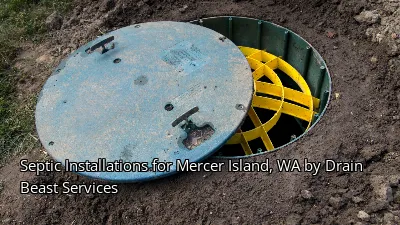 Septic Installations for Mercer Island, WA by Drain Beast Services Septic Installations for Mercer Island, WA by Drain Beast Services