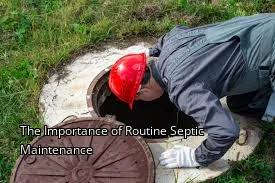 The Importance of Routine Septic Maintenance